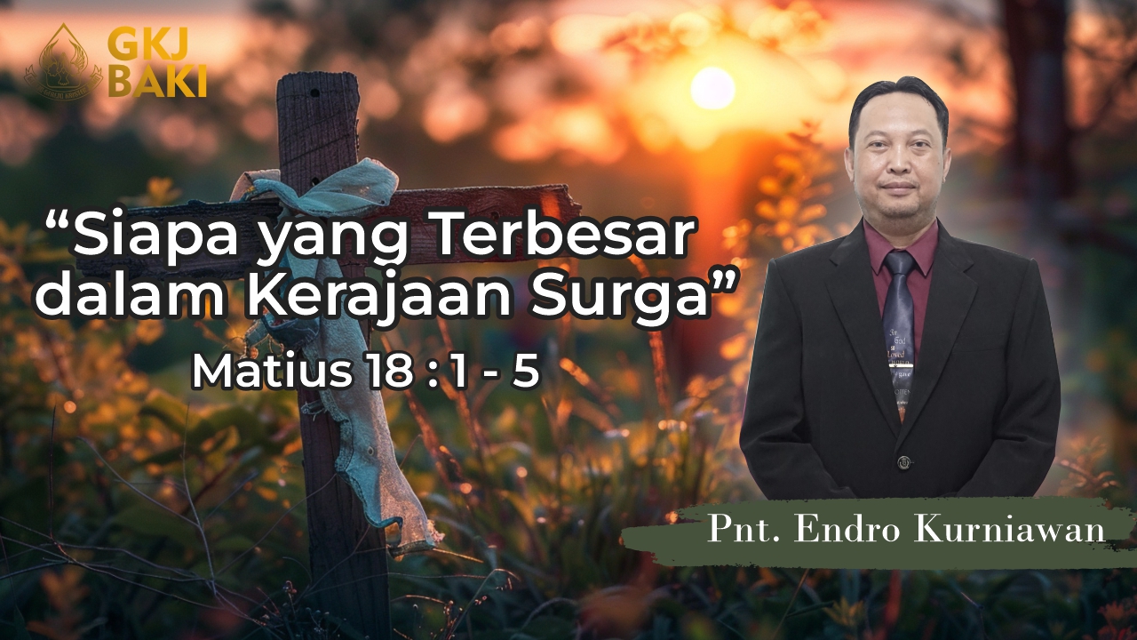 318-siapa-yang-terbesar-dalam-kerajaan-surga, Renungan Umum, gereja kristen jawa, gkj, gkj baki, gereja kristen jawa baki, baki, sukoharjo, gkj klasis sukoharjo, klasis sukoharjo, klasis, sinode gkj, sinode 